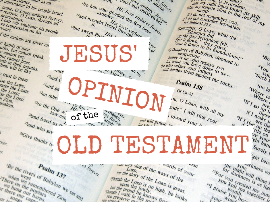 Jesus' Opinion of the Old Testament