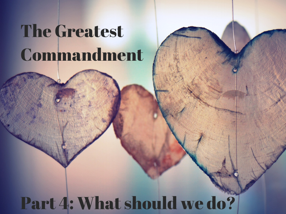 The Greatest Commandment Part 4