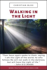 Walking in the Light | Truth That Inspires